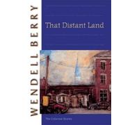 Wendell Berry That Distant Land (Tascabile)