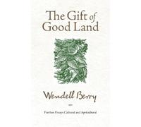 Wendell Berry The Gift of Good Land (Tascabile)