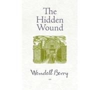 Wendell Berry The Hidden Wound (Tascabile)