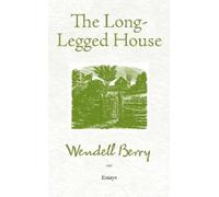 Wendell Berry The Long-Legged House (Tascabile)