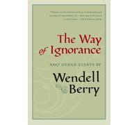Wendell Berry The Way of Ignorance (Tascabile)