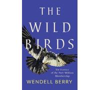 Wendell Berry The Wild Birds (Tascabile)