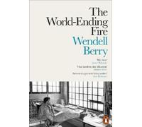 Wendell Berry The World-Ending Fire (Tascabile)