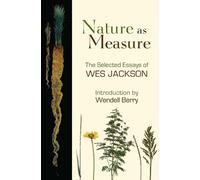 Wendell Berry Wes Jackson Nature as Measure (Tascabile)