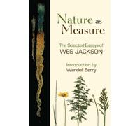 Wendell Berry Wes Jackson Nature as Measure (Tascabile)