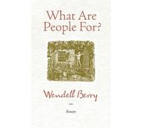 Wendell Berry What Are People For? (Tascabile)