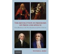 Wendell Bird The Revolution in Freedoms of Press and Speech (Copertina rigida)