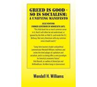 Wendell H Williams Greed Is Good - So Is Socialism (Tascabile)