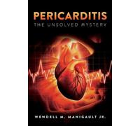 Wendell M Manigault Pericarditis The Unsolved Mystery (Tascabile)