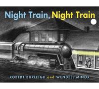 Wendell Minor Robert Burleigh Night Train, Night Train (Copertina rigida)