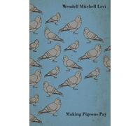 Wendell Mitchel Making Pigeons Pay - A Manual Of Practical Informati (Tascabile)