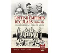 Wendell Schollander The British Empire’s Regulars 1880 - 1914 (Copertina rigida)