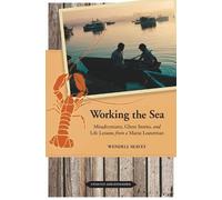 Wendell Seavey Working the Sea, Updated and Expanded (Tascabile)