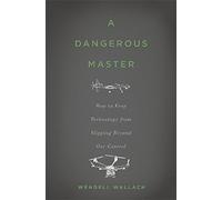 Wendell Wallach A Dangerous Master (Copertina rigida)