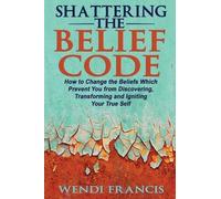 Wendi Francis Rd-Ldn Shattering The Belief Code (Tascabile)
