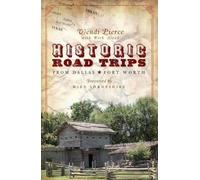 Wendi Pierce Rick Steed Historic Day Trips from Dallas/Fort Worth (Tascabile)