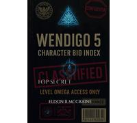 WENDIGO 5: THE ETERNAL ARCHIVES: "Some secrets are buried. Some are erased. But these have been recorded."