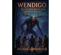Wendigo - Wenn der Wald den Hunger weckt