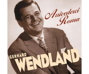 Wendland,Gerhard - Arrivederci Roma