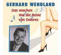 Wendland Gerhard Das Nachen Nur Die Beine Von Dolores (CD) Album