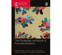 Wendy A. Rogers The Routledge Handbook of Feminist Bioethics (Copertina rigida)