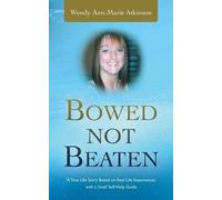 Wendy Ann-Marie Atkinson Bowed Not Beaten (Tascabile)
