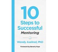 Wendy Axelrod 10 Steps to Successful Mentoring (Tascabile)