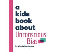 Wendy Batchelder A Kids Book About Unconscious Bias (Copertina rigida)
