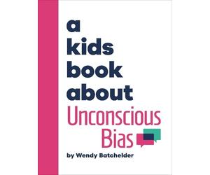 Wendy Batchelder A Kids Book About Unconscious Bias (Copertina rigida) Kids Book