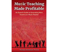 Wendy Brentnall-Wood Music Teaching Made Profitable (Tascabile)