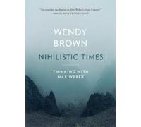 Wendy Brown Nihilistic Times (Tascabile) Tanner Lectures on Human Values
