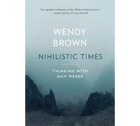 Wendy Brown Nihilistic Times (Tascabile) Tanner Lectures on Human Values