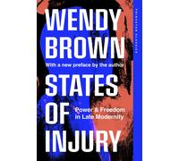 States of Injury: Power and Freedom in Late Modernity