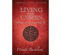 Wendy C Backlund Living from the Unseen (Tascabile)