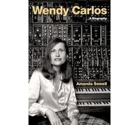 Wendy Carlos: A Biography