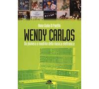 Wendy Carlos. Da pioniera a madrina della musica elettronica