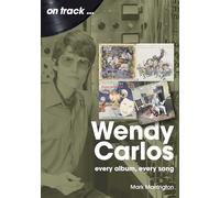 Wendy Carlos On Track:: Every Album, Every Song