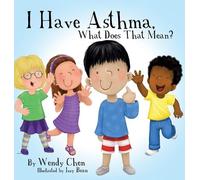 Wendy Chen I Have Asthma, What Does That Mean? (Copertina rigida)