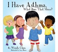 Wendy Chen I Have Asthma, What Does That Mean? (Tascabile)