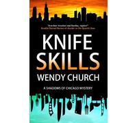 Wendy Church Knife Skills (Copertina rigida) Shadows of Chicago Mystery