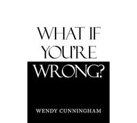 Wendy Cunningham What If You'Re Wrong? (Tascabile)