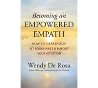 Wendy De Rosa Becoming an Empowered Empath (Tascabile)