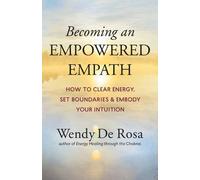 Wendy De Rosa Becoming an Empowered Empath (Tascabile)