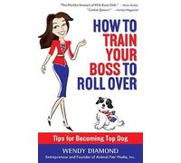 Wendy Diamond How to Train Your Boss to Roll Over (Copertina rigida)