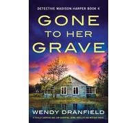 Wendy Dranfield Gone to Her Grave (Tascabile) Detective Madison Harper