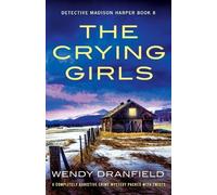 Wendy Dranfield The Crying Girls (Tascabile) Detective Madison Harper