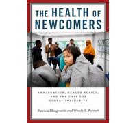 Wendy E. Parmet Patricia Illingworth The Health of Newcomers (Copertina rigida)