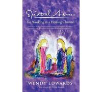 Wendy Edwards Spiritual Answers for Working as a Healing Channel (Tascabile)