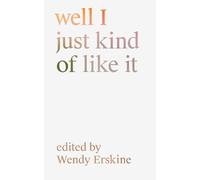 Wendy Erskine well I just kind of like it (Tascabile)