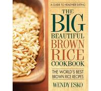 Wendy Esko Big Beautiful Brown Rice Cookbook (Tascabile)